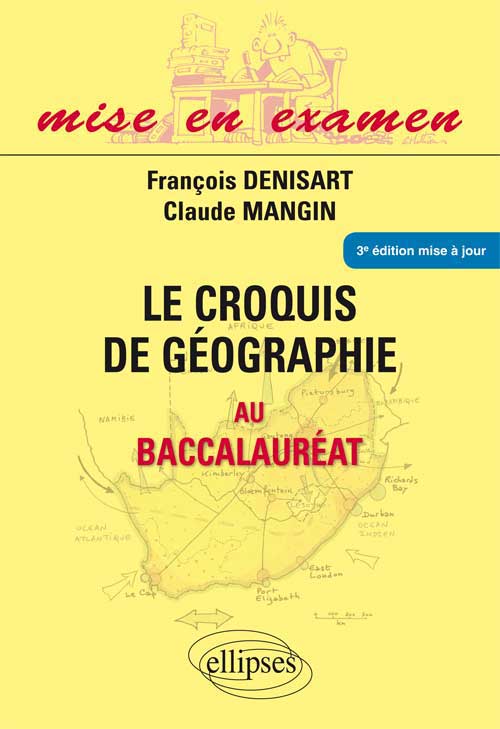 Le croquis de g�ographie au baccalaur�at - Premi�re S - Terminales ES et L - 3e �dition mise � jour. Tout en couleur