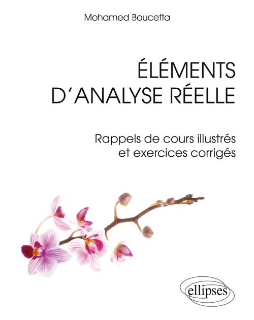 El�ments d�analyse r�elle - Rappels de cours illustr�s et exercices corrig�s