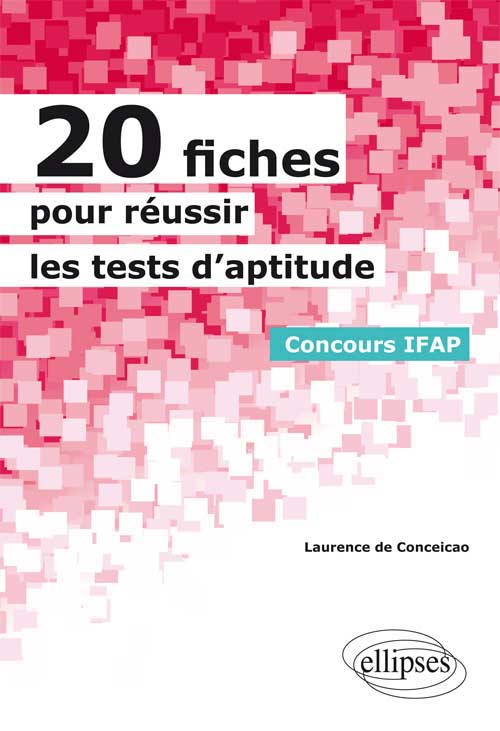 20 fiches pour r�ussir les tests d'aptitude - Concours IFAP