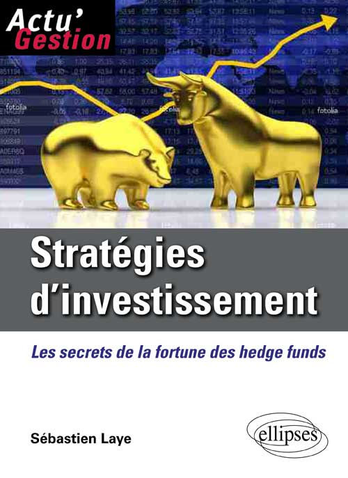 Strat�gies d'investissement. Les secrets de la fortune des Hedge Funds