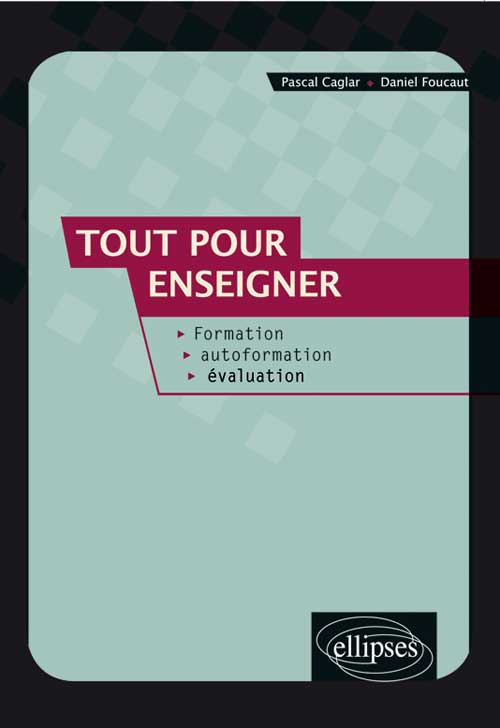 Tout pour enseigner. Formation, autoformation, �valuation
