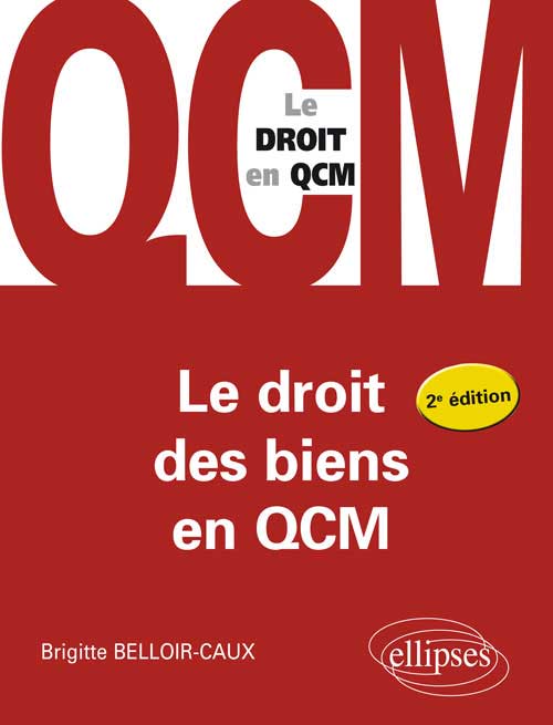Le droit des biens en QCM. 2e �dition