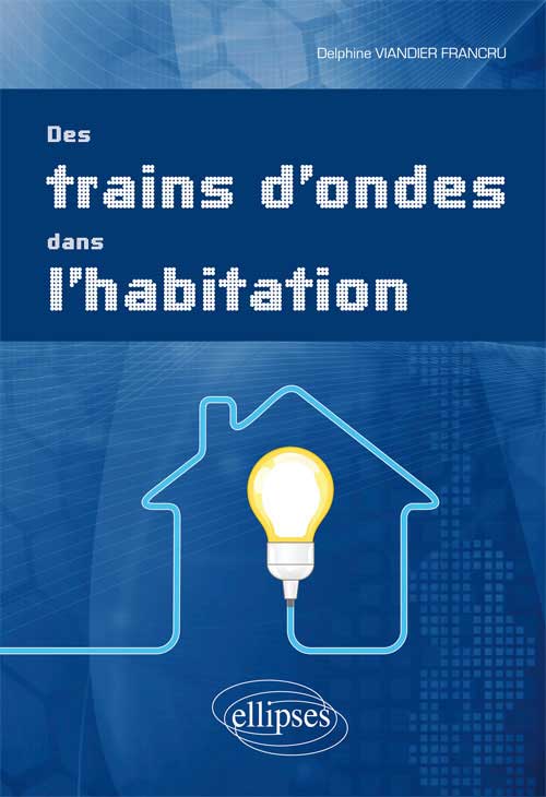 Des trains d�ondes dans l�habitation