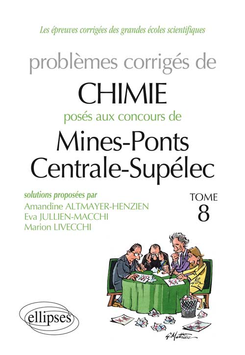 Chimie - Probl�mes corrig�s pos�s aux concours Mines / Ponts et Centrale / Sup�lec de 2009 � 2011 - tome 8