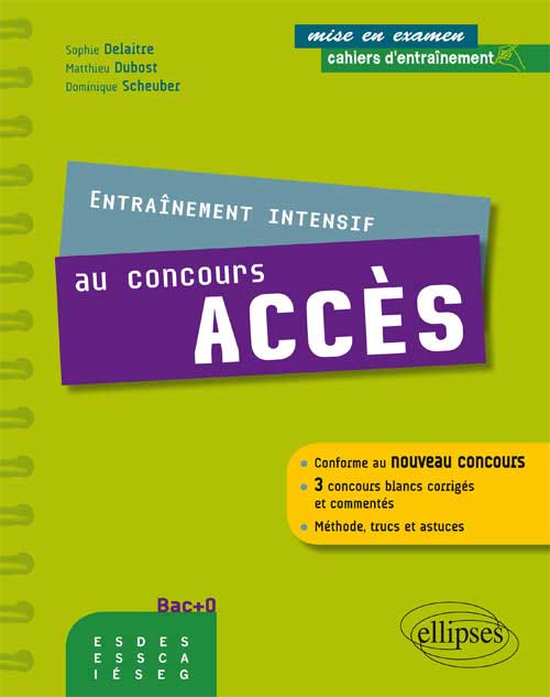 Entra�nement intensif au concours ACCES - conforme au nouveau concours - m�thode, astuces, 3 concours blancs corrig�s