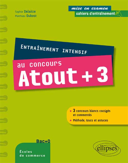 Entra�nement intensif au concours Atout + 3 - conforme au nouveau concours - m�thode, astuces, 3 concours blancs corrig�s
