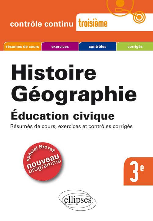 Histoire-G�ographie, Education civique -Troisi�me sp�cial Brevet / nouveau programme