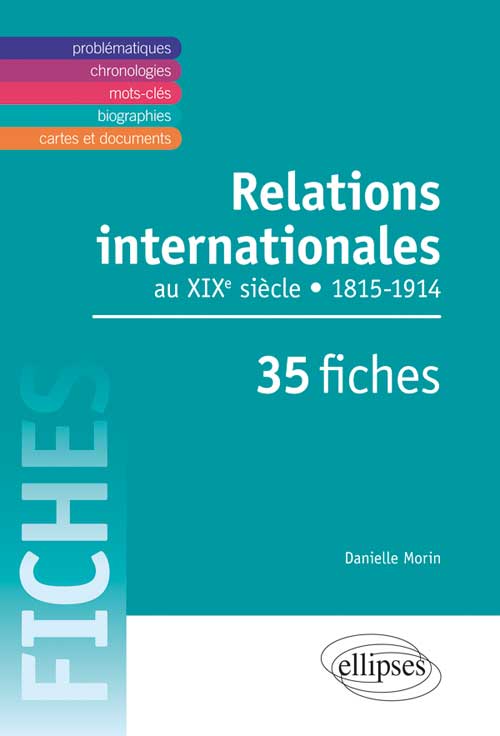 Relations internationales de 1815 � 1914. Le XIXe si�cle en 35 fiches