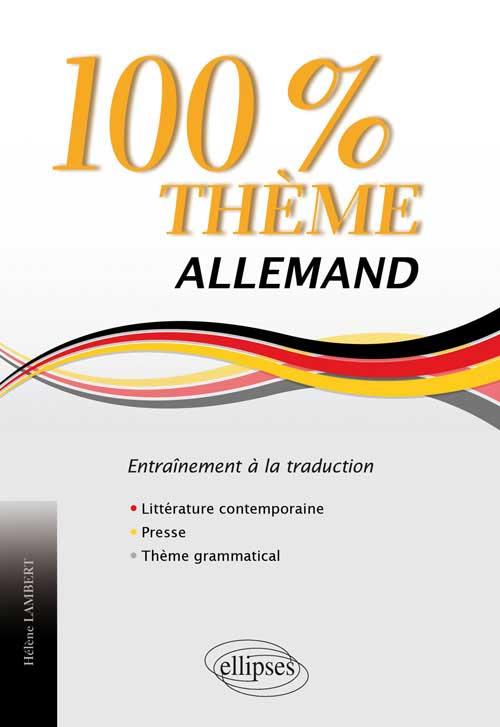 Allemand. 100% Th�me. 71 Textes d�entra�nement � la traduction (litt�rature, presse, th�me grammatical)