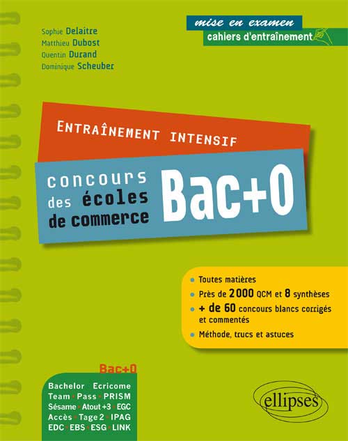 Entra�nement intensif aux concours bac + 0 des Ecoles de commerce - toutes mati�res - m�thode, astuce, concours blancs