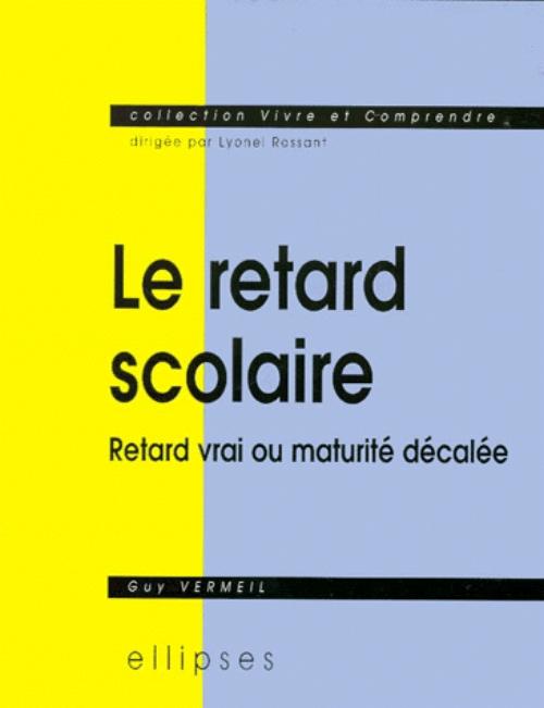 retard scolaire (Le) - Retard vrai ou maturit� d�cal�e