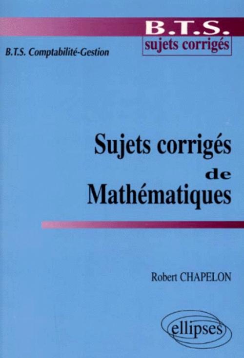Sujets corrig�s de math�matiques - BTS Comptabilit�-Gestion