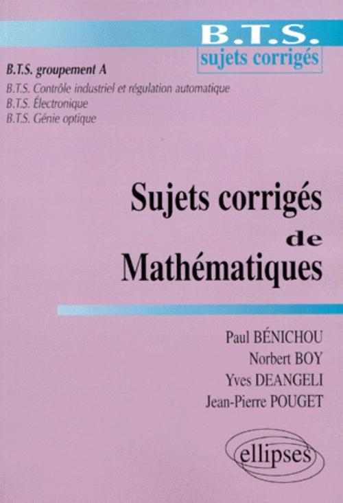 Sujets corrig�s de math�matiques - BTS groupement A