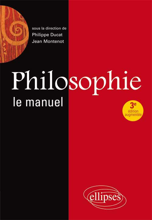 Philosophie, Le manuel - 3e �dition revue et augment�e