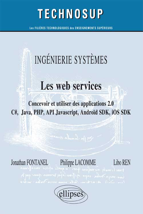 ING�NIERIE SYST�MES - Les web services - Concevoir et utiliser des applications 2.0 - C#, Java, PHP, API JavScript, Andro�d SDK, iOS SDK � (niveau C)