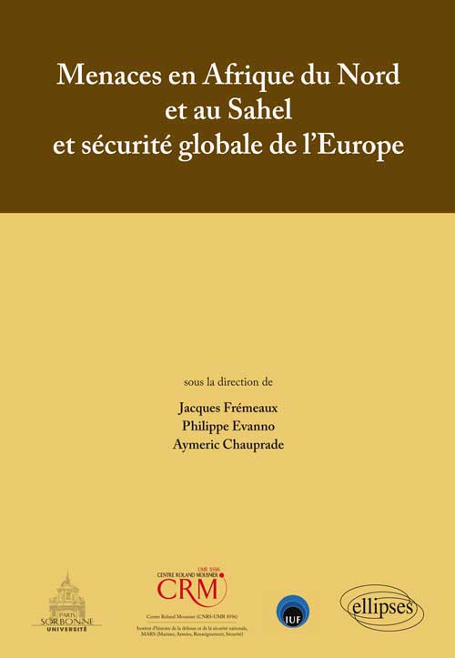 Menaces en Afrique du Nord et au Sahel et s�curit� globale de l`Europe - Actes de colloque