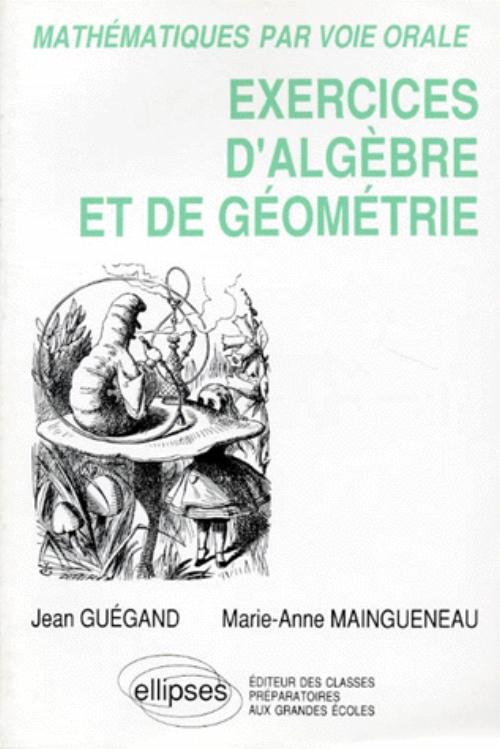 Math�matiques par voie orale - Exercices d'alg�bre et de g�om�trie