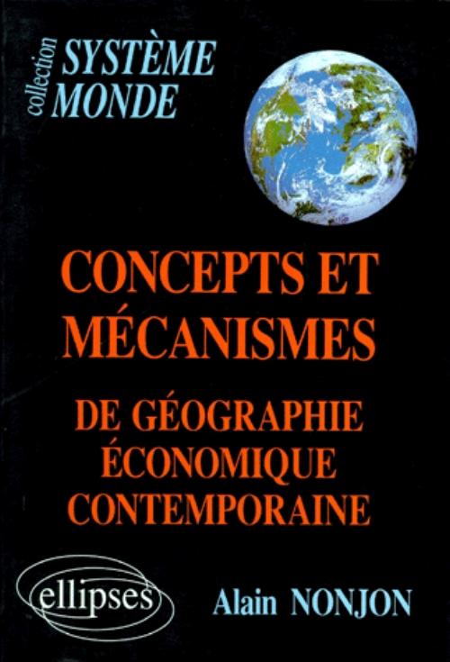 Concepts et m�canismes de g�ographie �conomique contemporaine