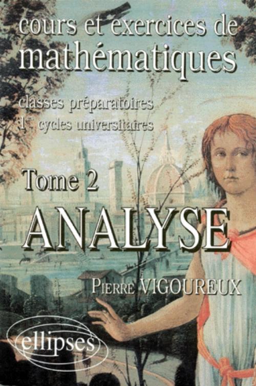 Cours et exercices de Math�matiques (classes pr�pas) - tome 2 - Analyse