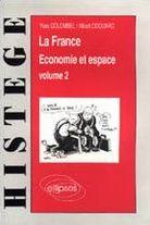 La France - �conomie et espace, Volume 2 - L'Industrie - R�seaux - Territoires