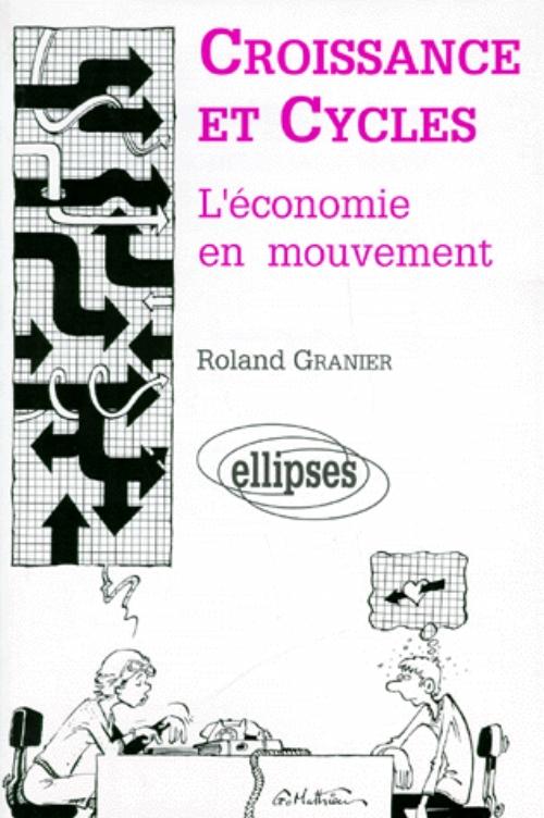 Croissance et cycles - L'�conomie en mouvement