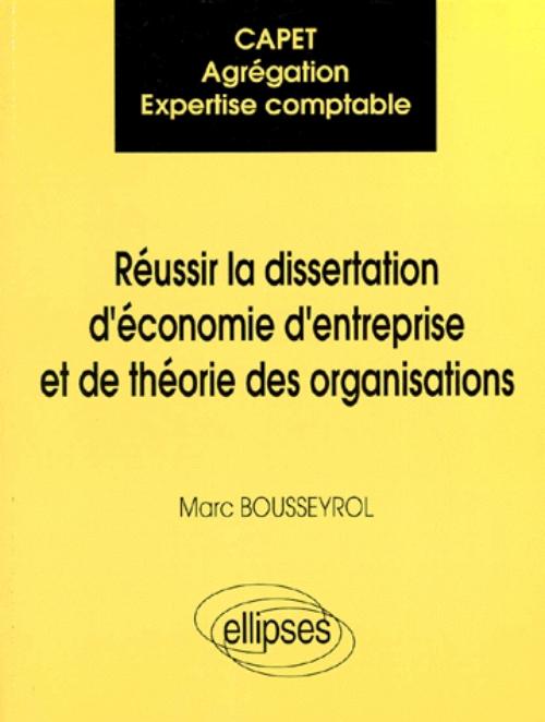 CAPET / Agr�gation / Expertise comptable : R�ussir la dissertation d'�conomie d'entreprise et de th�orie des organisations