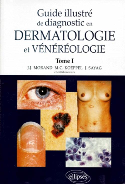 Guide illustr� de diagnostic en dermatologie et v�n�r�ologie - Tome 1