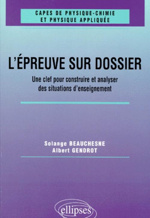 L'�preuve sur dossier du CAPES de Physique-Chimie - Une clef pour construire et analyser des situations d'enseignement