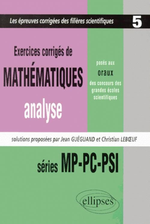 Math�matiques pos�s aux oraux des concours d'entr�e des grandes �coles scientifiques 1997-1999 - MP-PC-PSI - Analyse Tome 5 - Exercices corrig�s