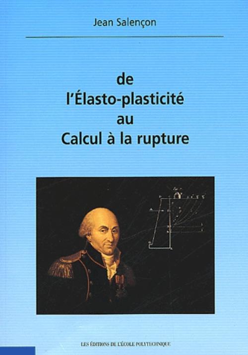 De l'Elasto-plasticit� au calcul de la rupture (accompagn� d'un CD-Rom)