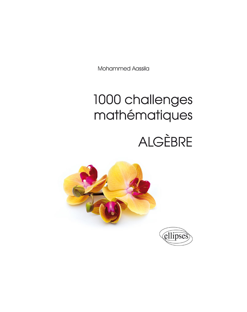 1000 challenges mathématiques : Algèbre