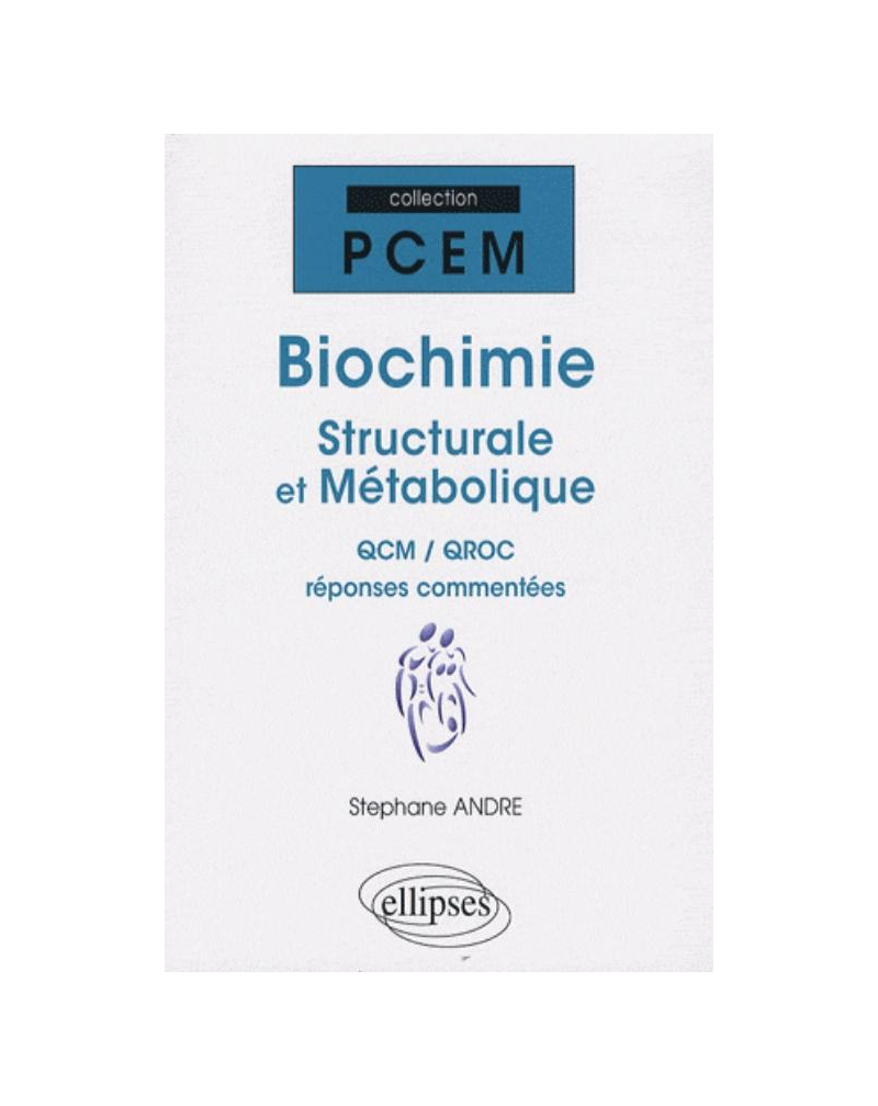 Biochimie structurale et métabolique. QCM / QROC réponses commentées