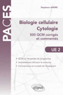 UE2 -  Biologie cellulaire, Cytologie. 500 QCM corrigés et commentés