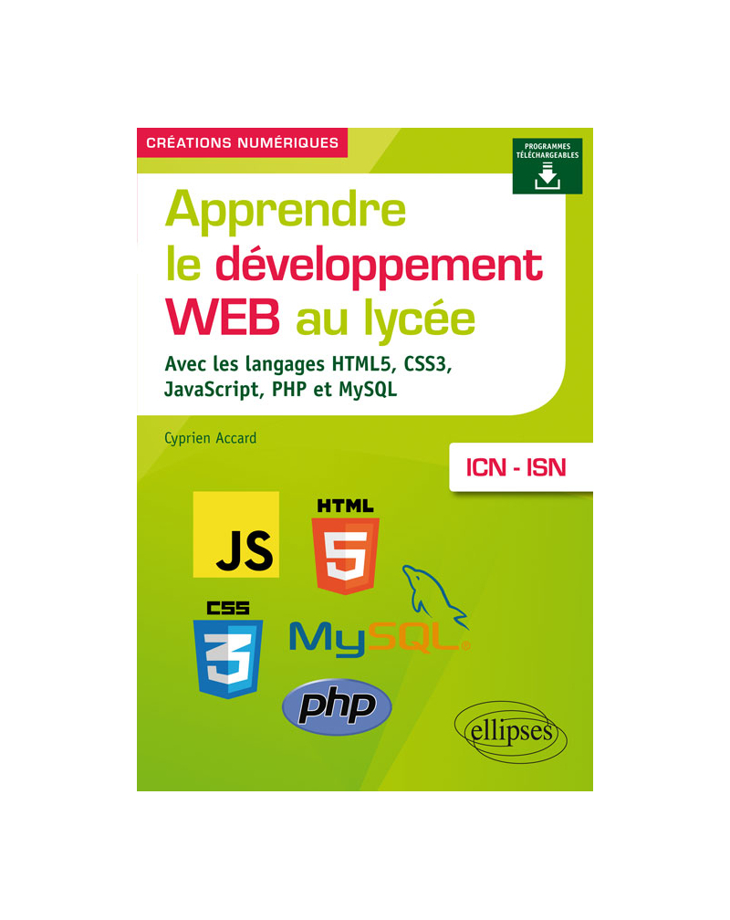 Apprendre le développement Web au lycée - avec les langages HTML5, CSS3, JavaScript, PHP et MySQL - ICN et ISN
