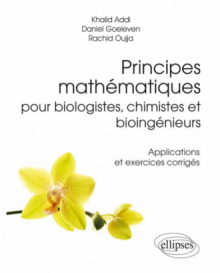 Principes mathématiques pour biologistes, chimistes et bioingénieurs - Applications et exercices corrigés