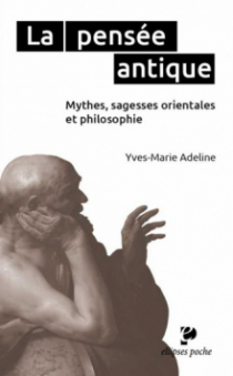 La pensée antique. Mythes, sagesses orientales et philosophie grecque