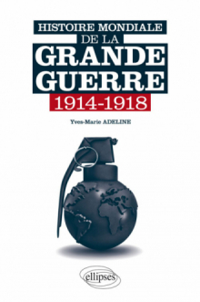 Histoire mondiale de la Grande Guerre. 1914-1918