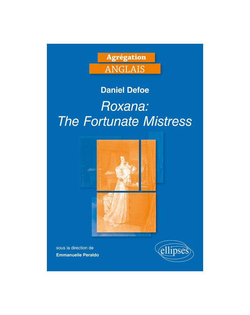 Agrégation Anglais. Daniel Defoe, Roxana: The Fortunate Mistress [1724]