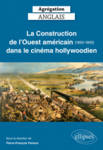 Agrégation anglais. La Construction de l'Ouest américain [1865-1895] dans le cinéma hollywoodien
