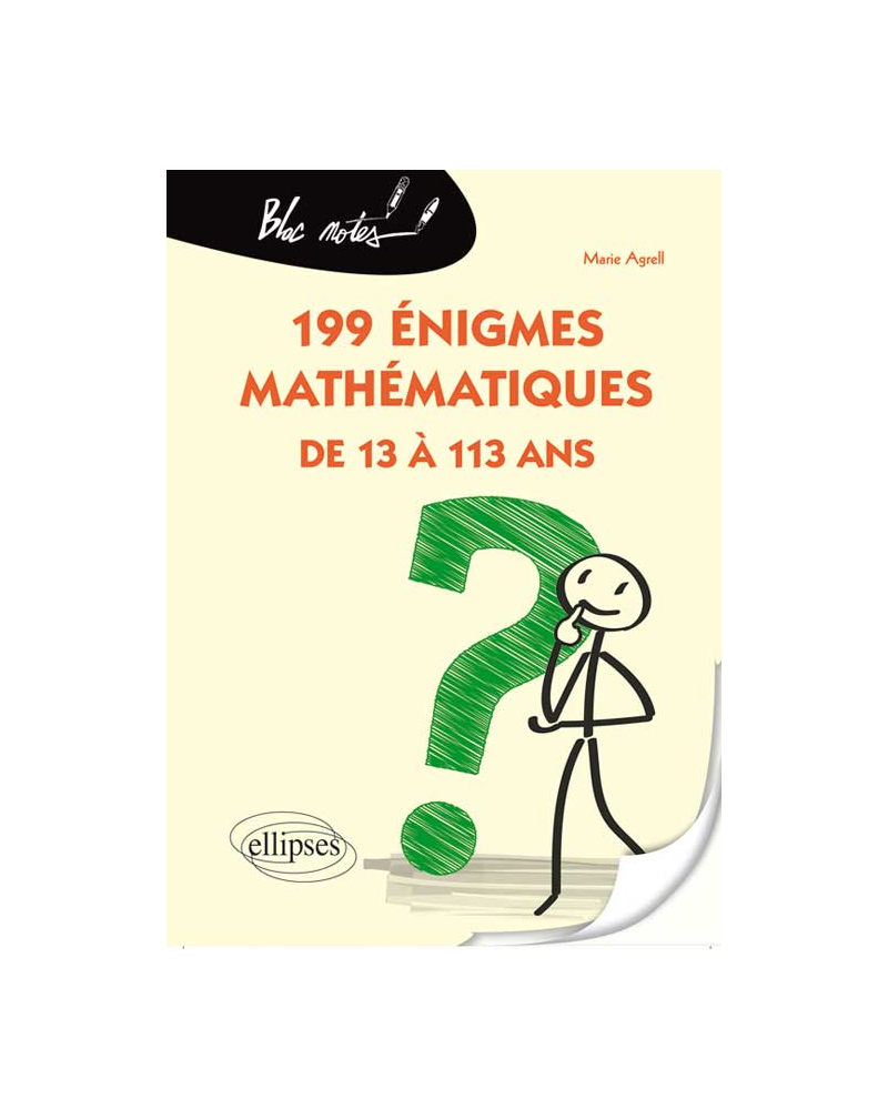 199 énigmes mathématiques de 13 à 113 ans