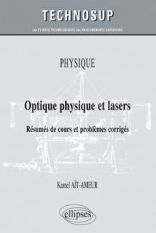 PHYSIQUE - Optique physique et lasers - Résumés de cours et problèmes corrigés (niveau B)