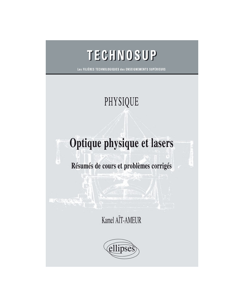 PHYSIQUE - Optique physique et lasers - Résumés de cours et problèmes corrigés (niveau B)