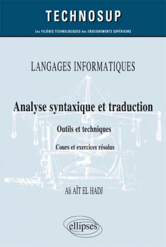 LANGAGES INFORMATIQUES - Analyse syntaxique et traduction - Outils et techniques - Cours et exercices corrigés (niveau B)