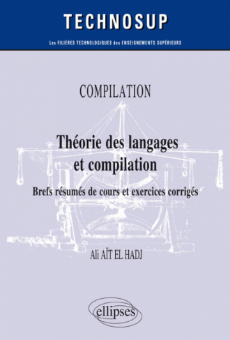 COMPILATION - Théorie des langages et compilation - Brefs résumés de cours et exercices corrigés - Niveau B