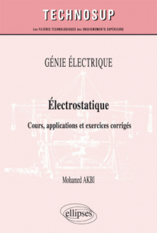 GÉNIE ÉLECTRIQUE - Électrostatique - Cours, applications et exercices corrigés (niveau B)