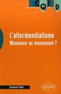 L'altermondialisme. Mouvance ou mouvement ?