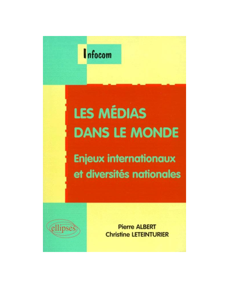 Les médias dans le monde - Enjeux internationaux et diversités nationales