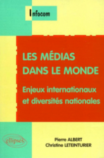 Les médias dans le monde - Enjeux internationaux et diversités nationales