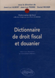 Dictionnaire de droit fiscal et douanier