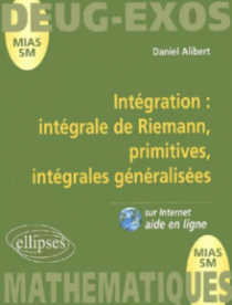 Intégration : intégrale de Riemann, primitives, intégrales généralisées volume 8